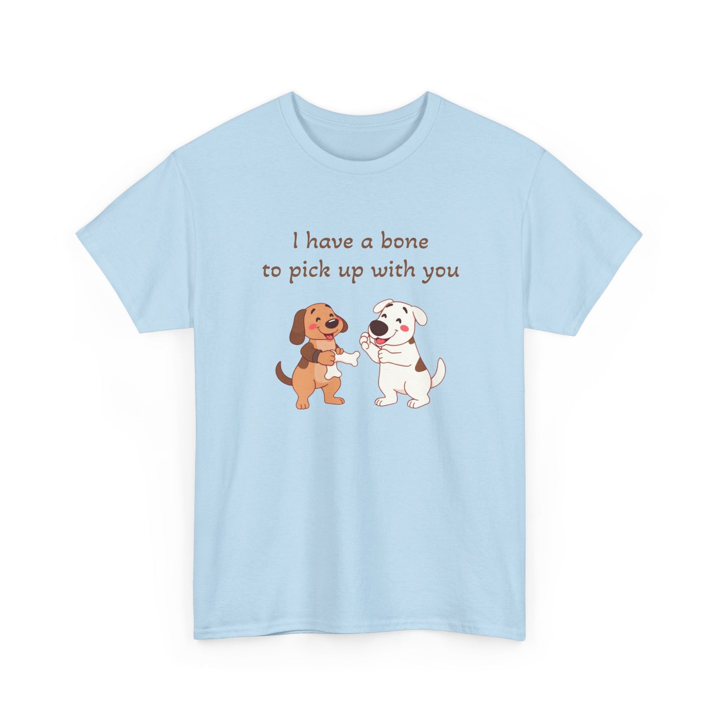 I have a bone to pick up with you T-Shirt