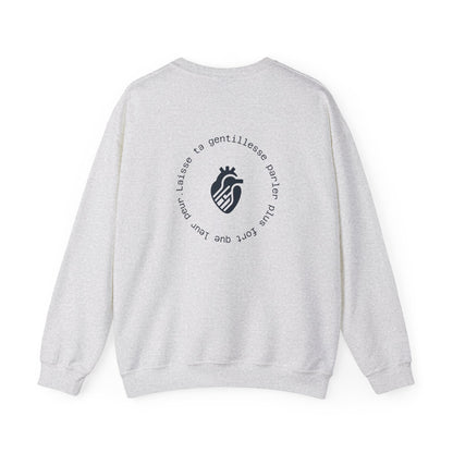 Laisse ta gentillesse parler plus fort que leur peur. Crewneck
