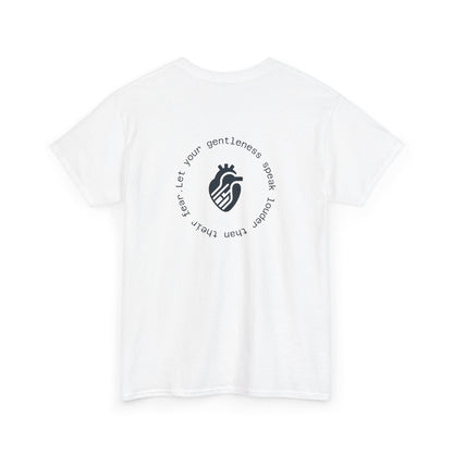 Let your gentleness speak louder than their fear T-Shirt