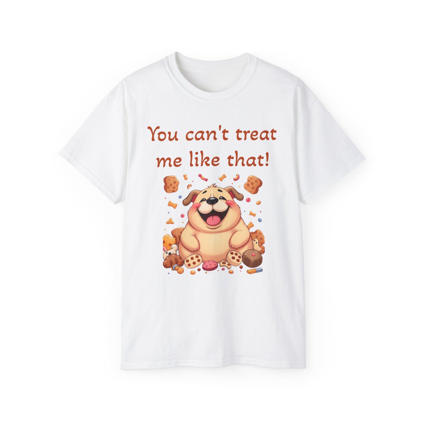 You can't treat me like that T-Shirt