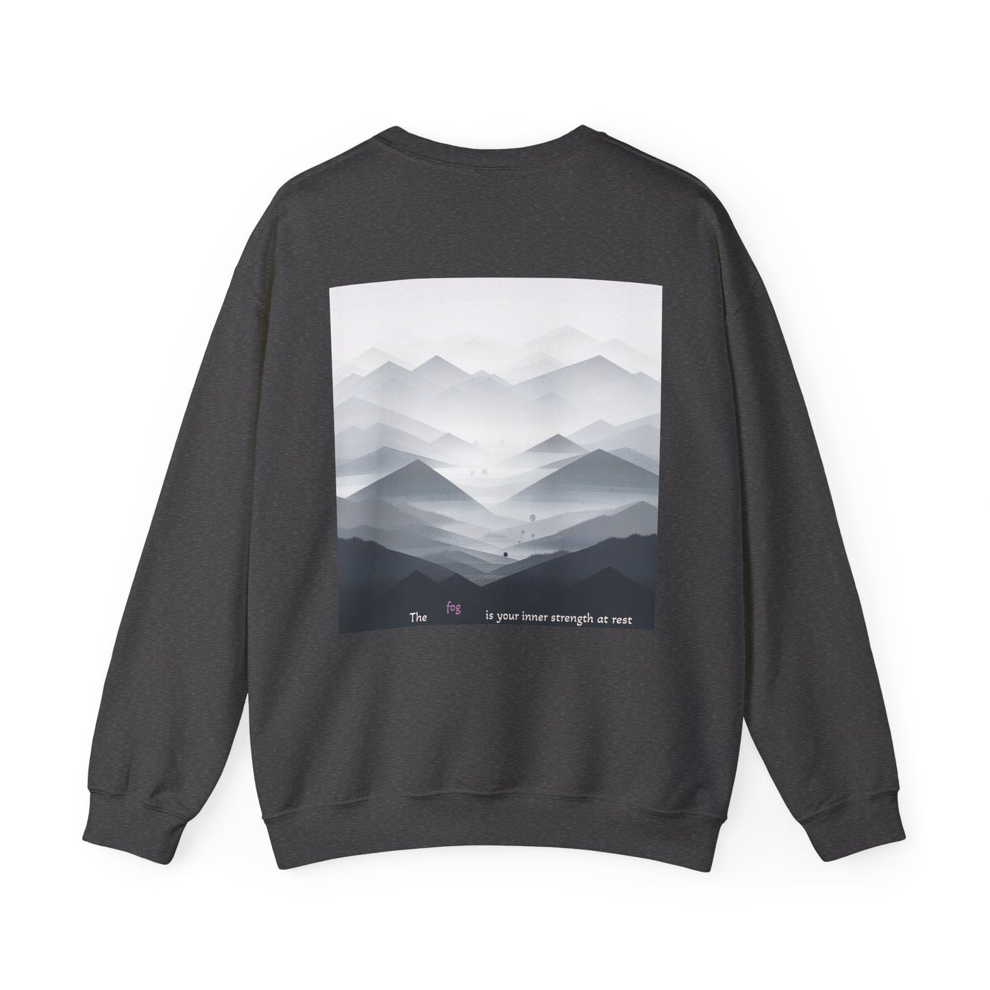 The fog is your inner strength at rest Crewneck