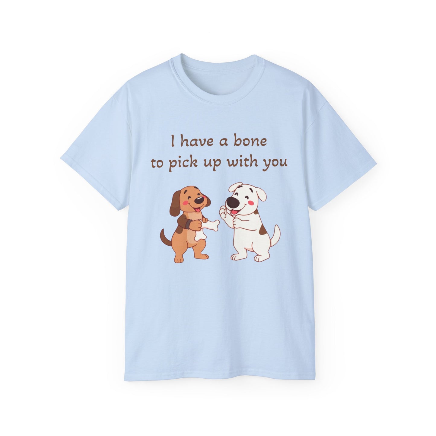 I have a bone to pick up with you T-Shirt