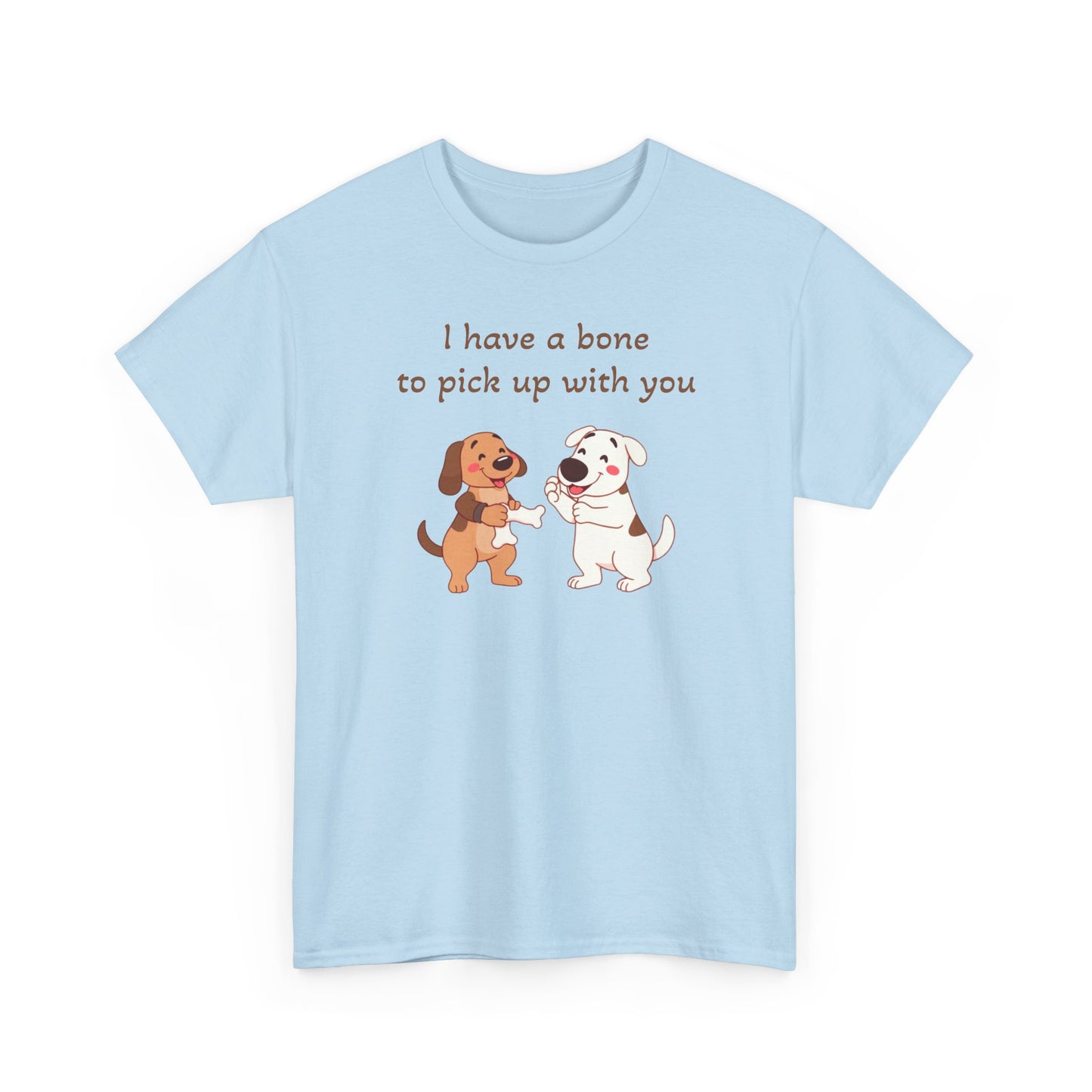 I have a bone to pick up with you. T-Shirt 
