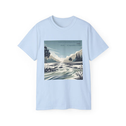 Laisse ta bienveillance être telle une rivière, douce et impossible à arrêter T-Shirt