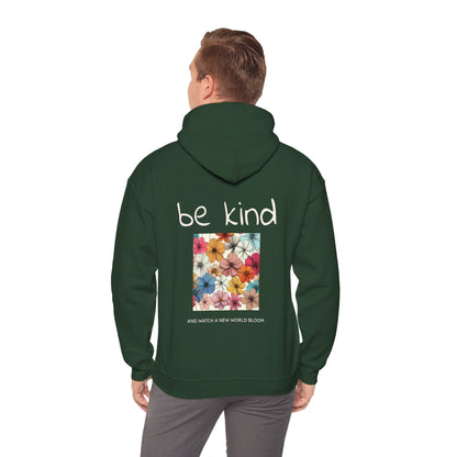 Be Kind and Watch a New World Bloom Hoodie