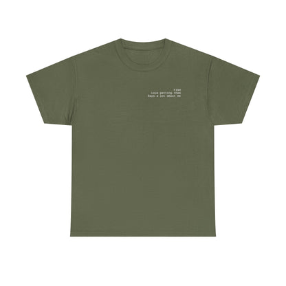 Fish, love petting them, says a lot about me T-shirt