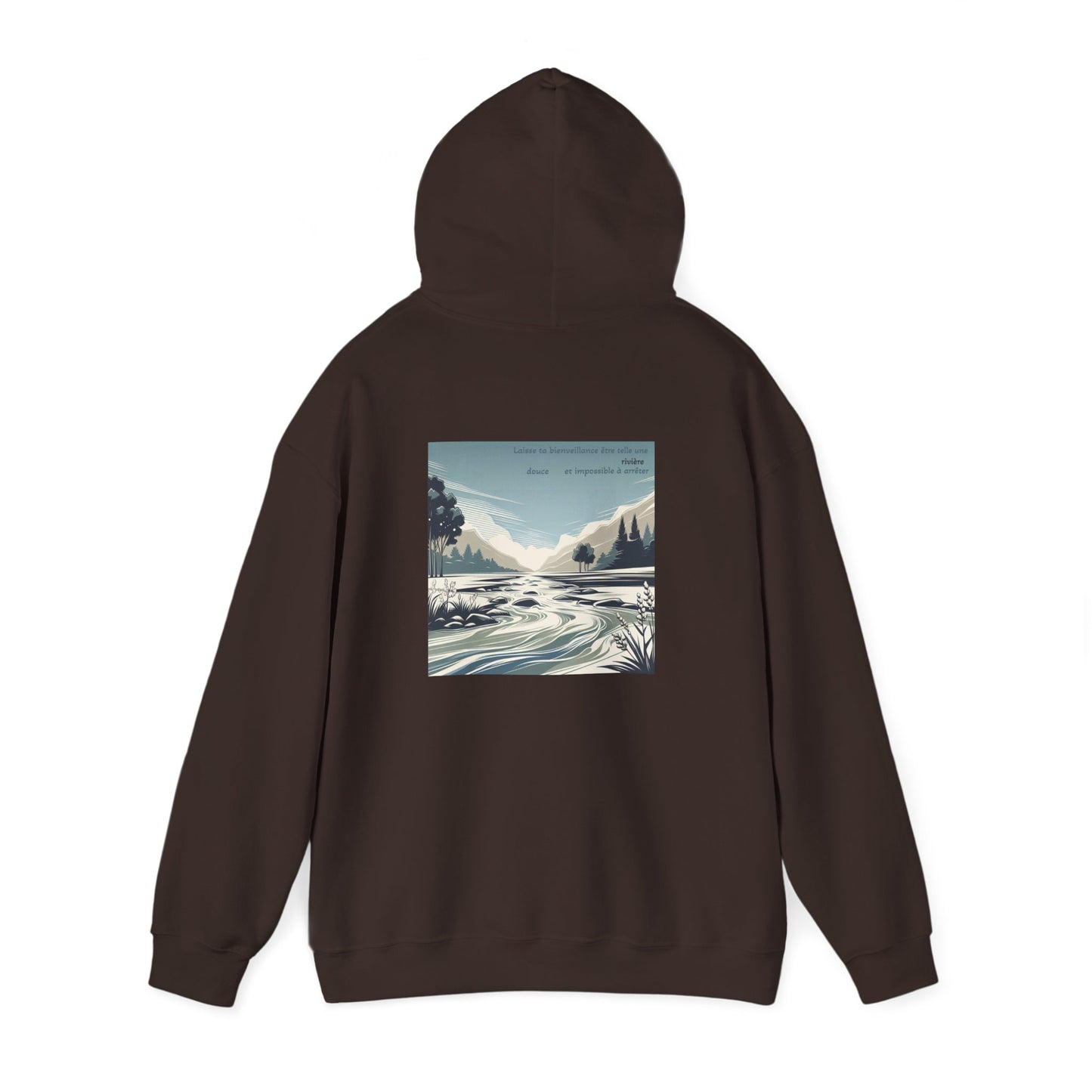 Laisse ta bienveillance être telle une rivière, douce et impossible à arrêter Hoodie