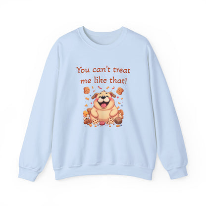 You can't treat me like that Crewneck