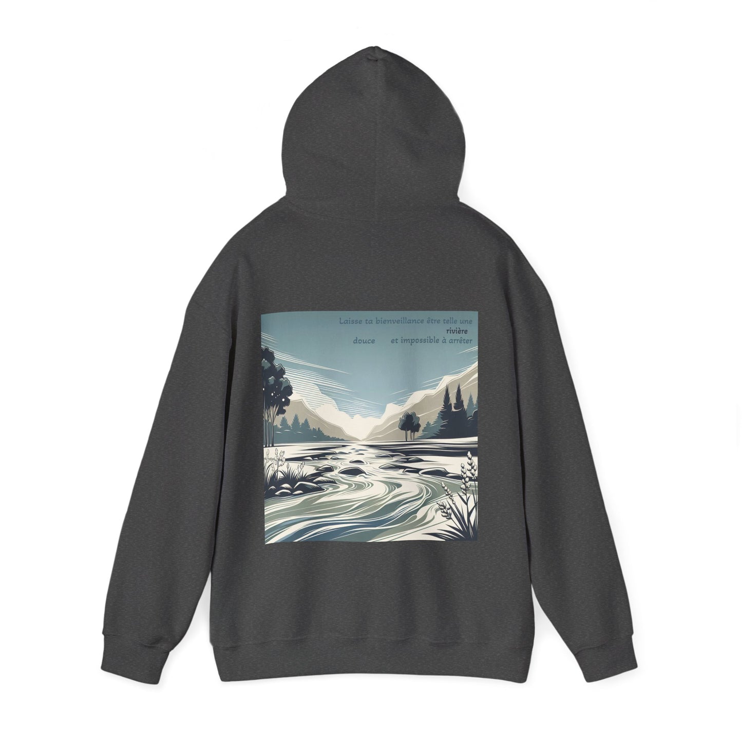 Laisse ta bienveillance être telle une rivière, douce et impossible à arrêter Hoodie