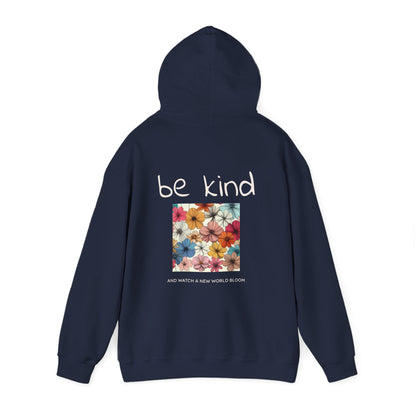 Be Kind and Watch a New World Bloom. Hoodie