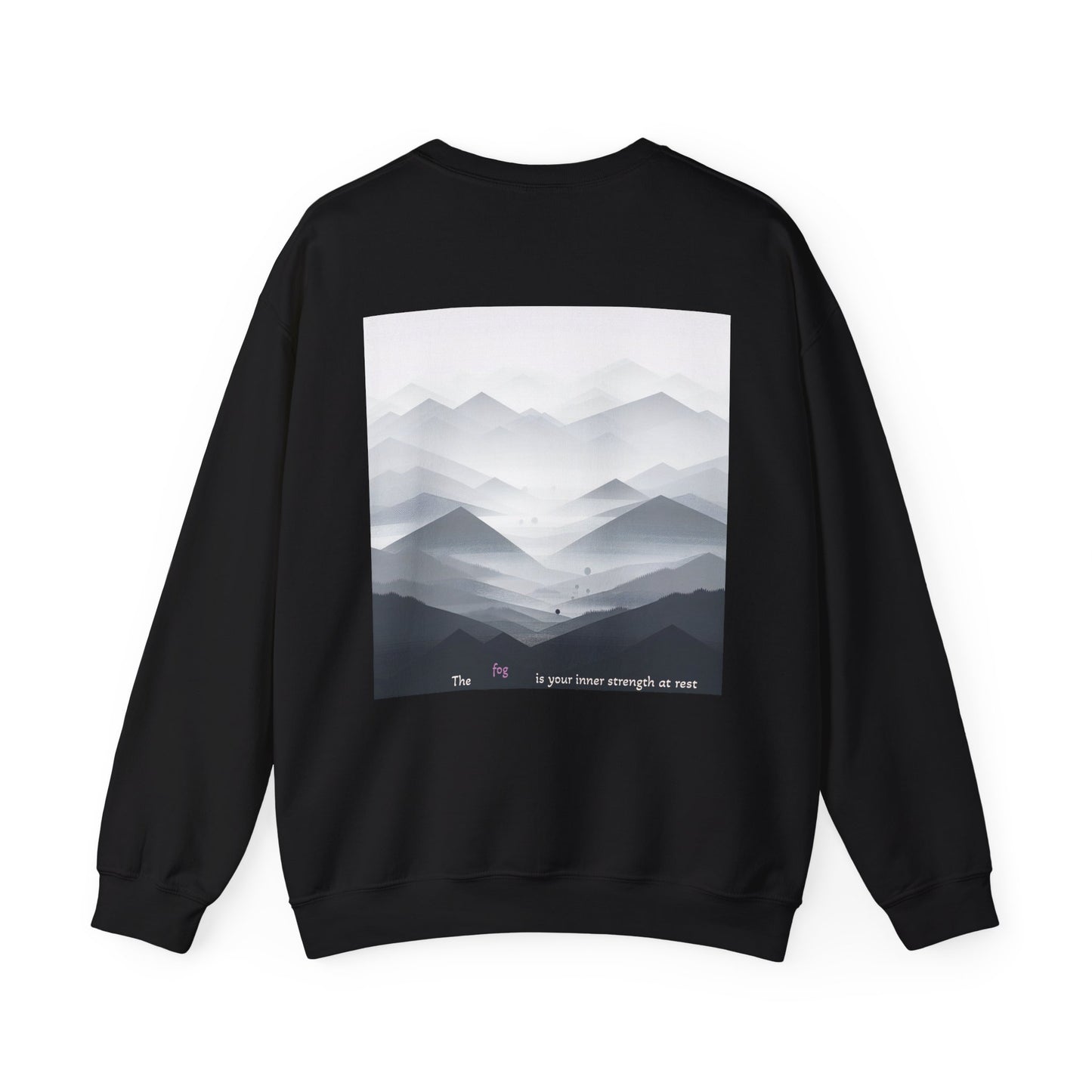 The fog is your inner strength at rest Crewneck