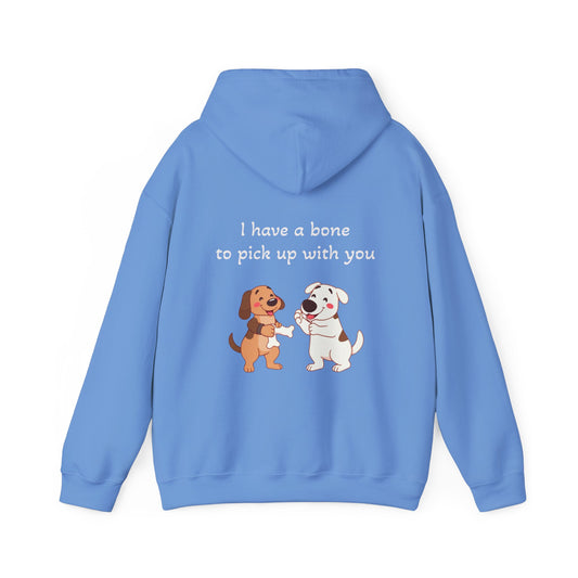 I have a bone to pick up with you Hoodie