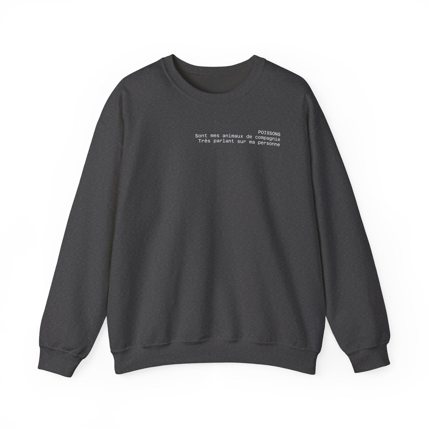 Poissons, Sont mes animaux de compagnie, Très parlant sur ma personne Crewneck