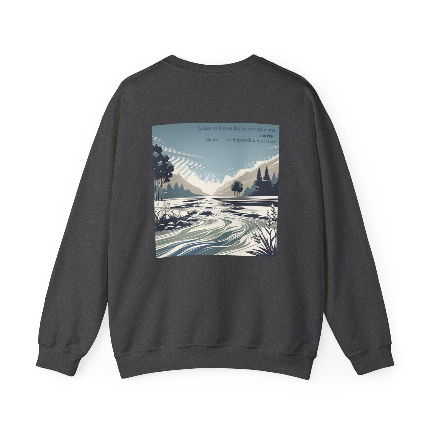 Laisse ta bienveillance être telle une rivière, douce et impossible à arrêter. Sweat à col rond  