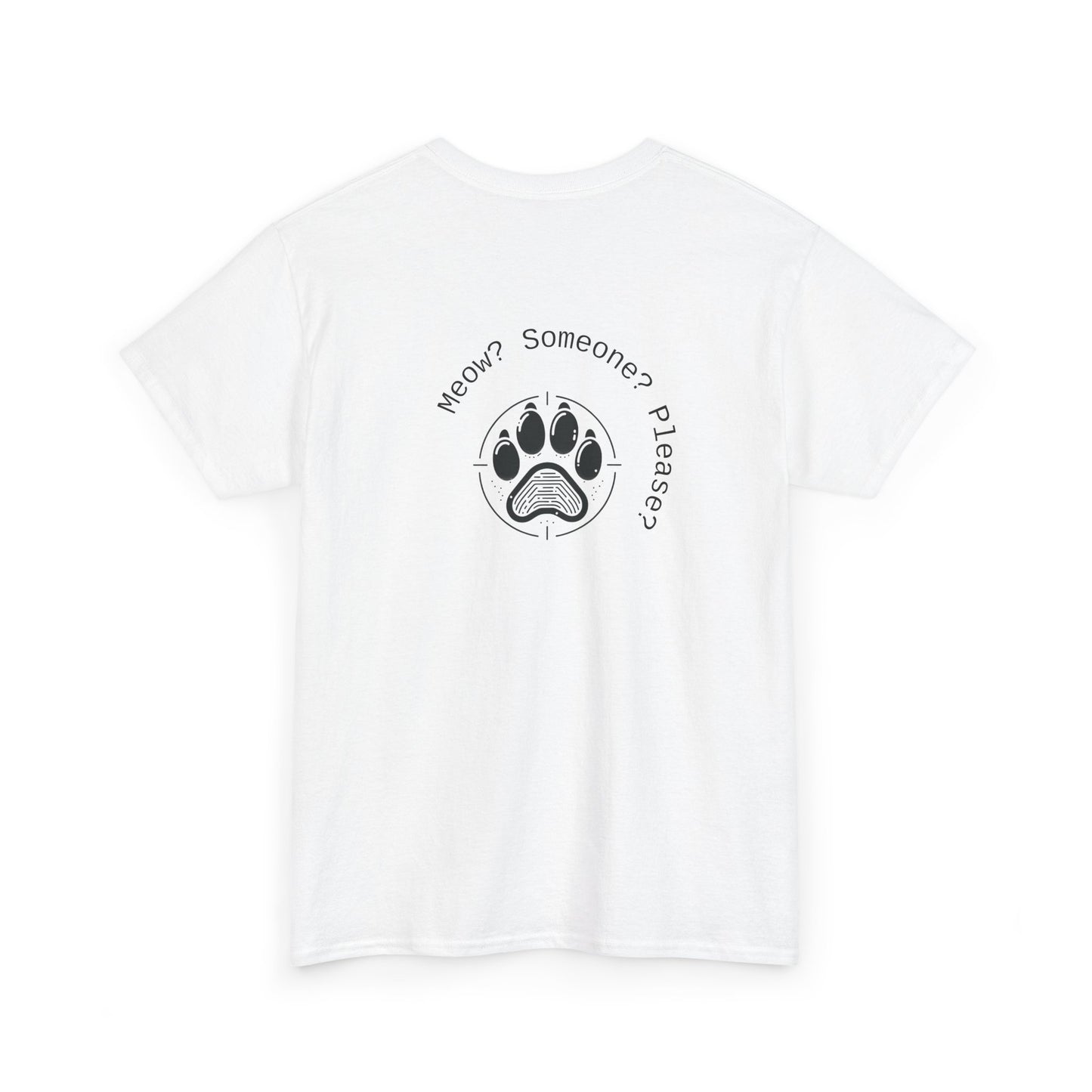 Meow? Someone? Please? T-Shirt