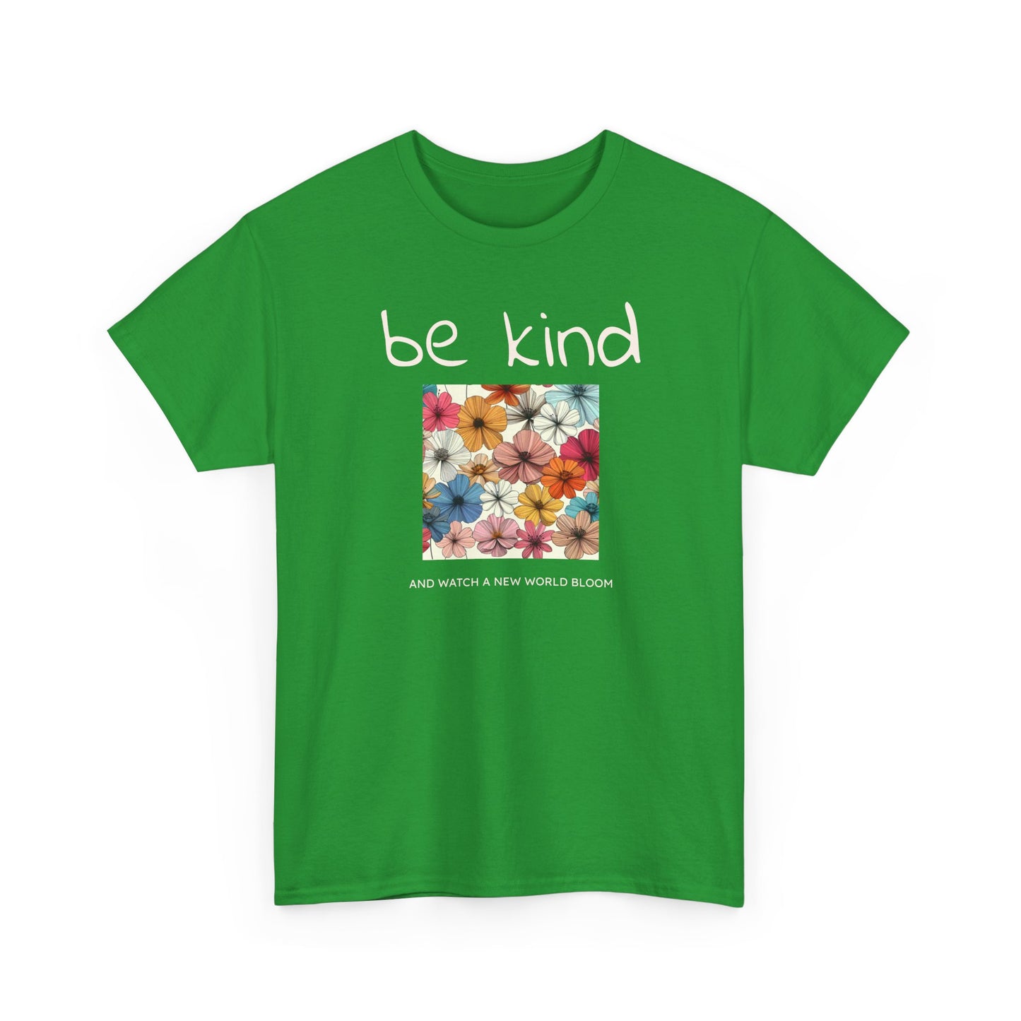 Be kind and Watch a New World Bloom T-shirt