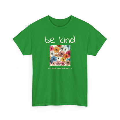 Be kind and Watch a New World Bloom T-shirt