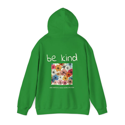 Be Kind and Watch a New World Bloom Hoodie