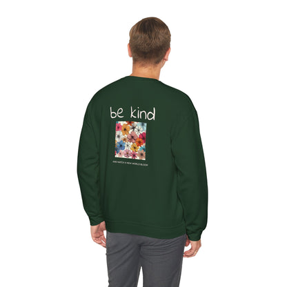 Be Kind and Watch a New World Bloom Crewneck