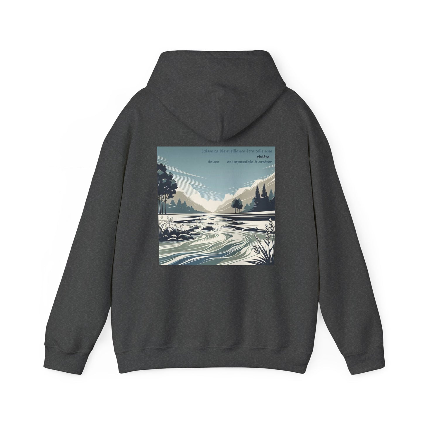 Laisse ta bienveillance être telle une rivière, douce et impossible à arrêter. Hoodie