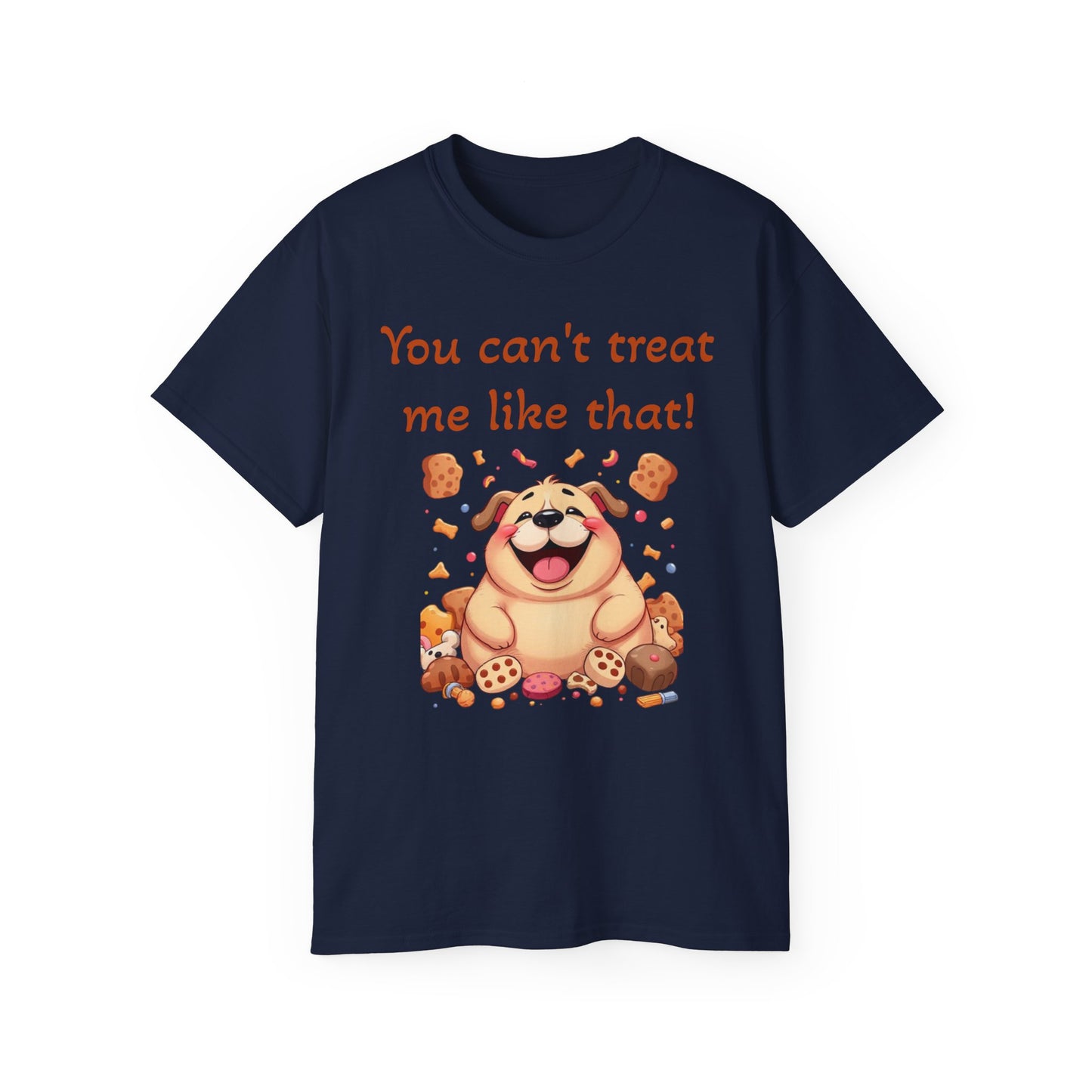 You can't treat me like that T-Shirt