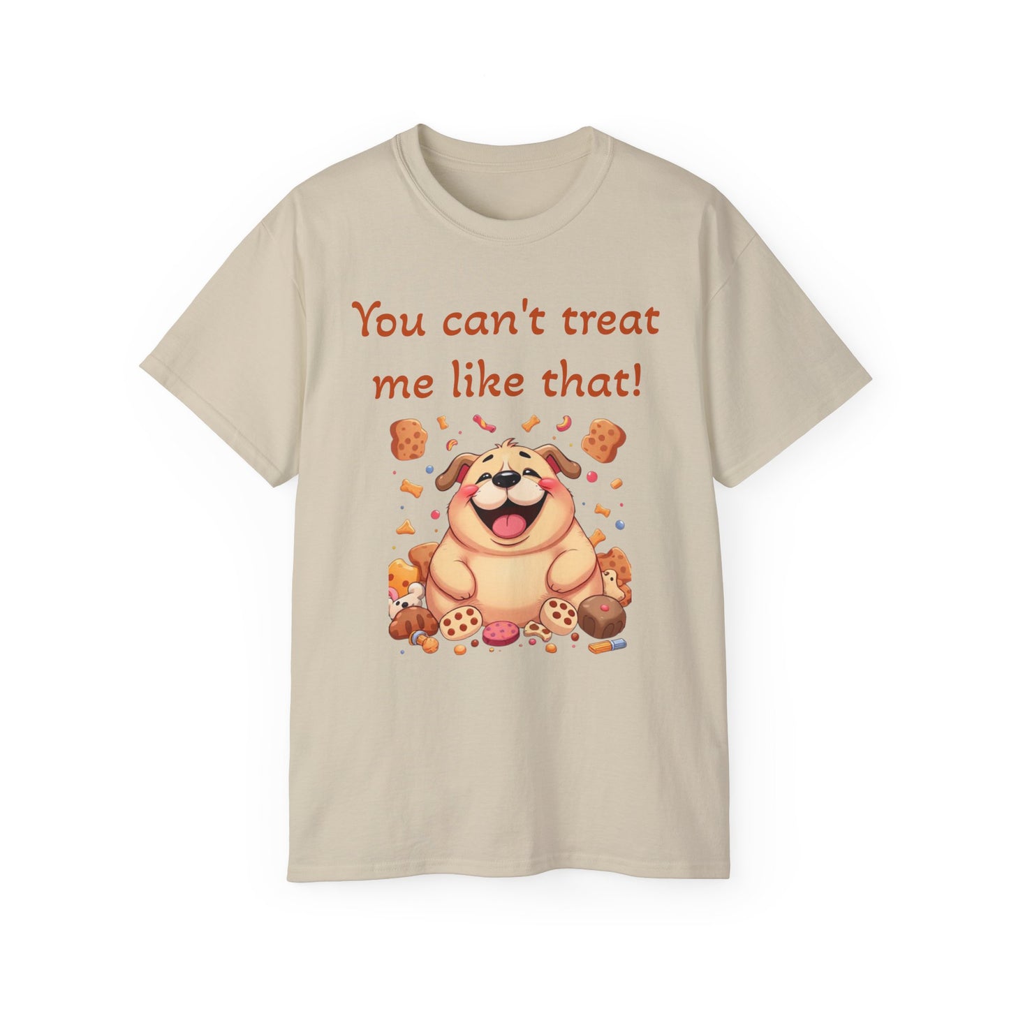 You can't treat me like that T-Shirt