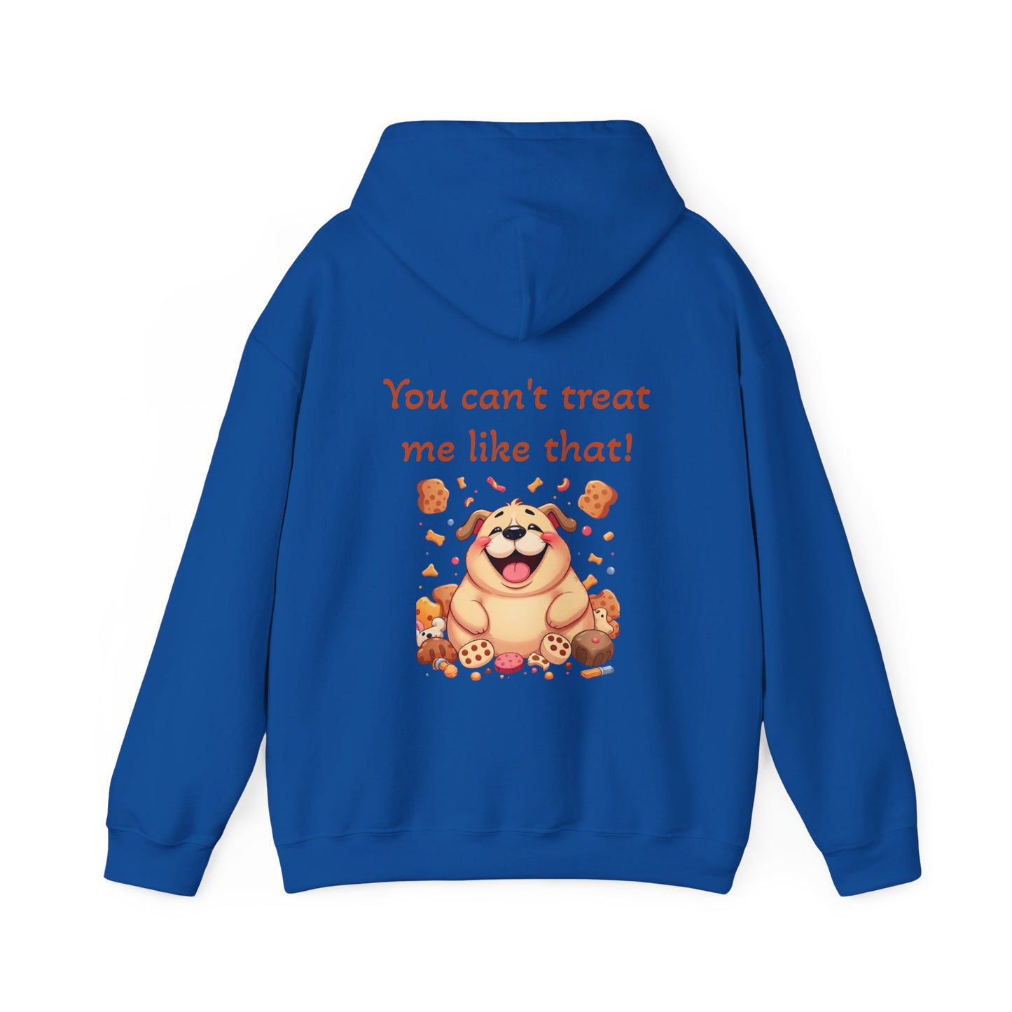You can't treat me like that. Hoodie
