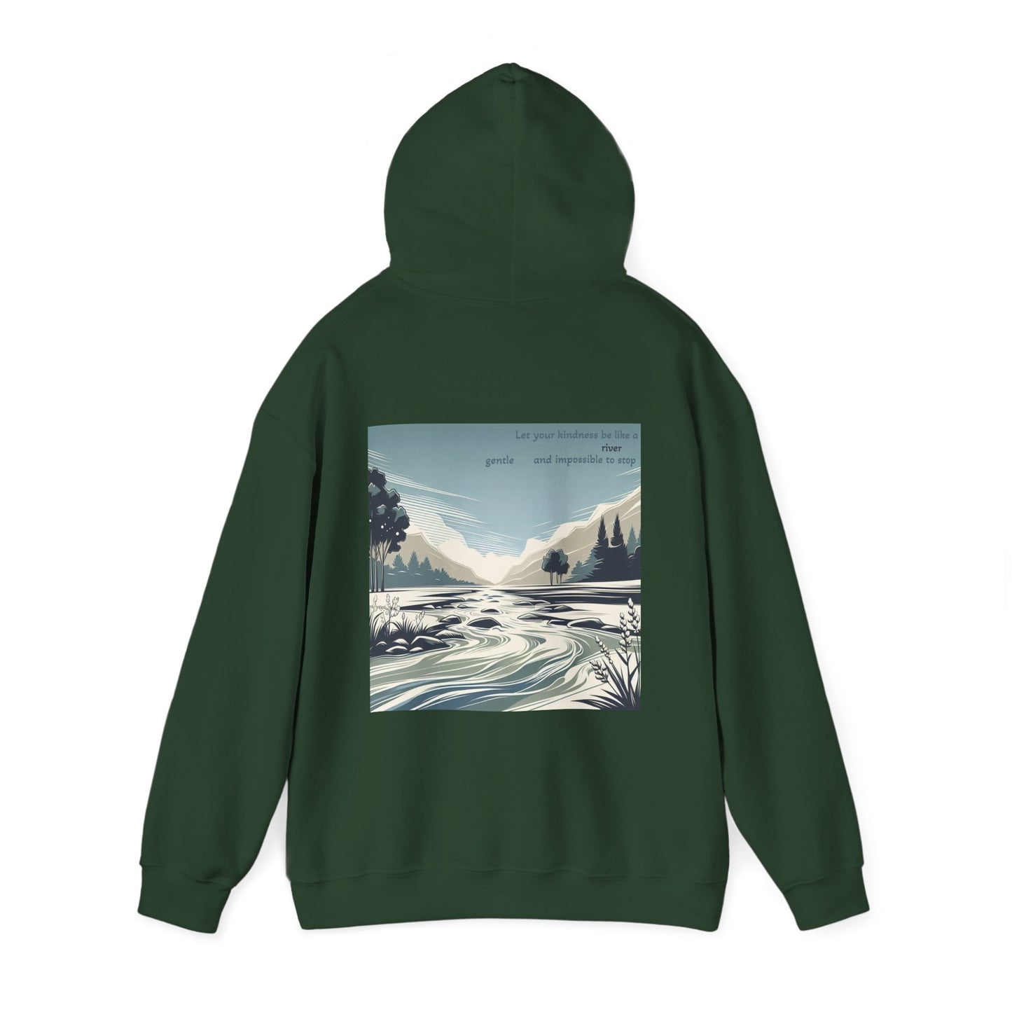 Let your kindness be like a river, Gentle and impossible to stop Hoodie