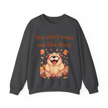 You can't treat me like that Crewneck