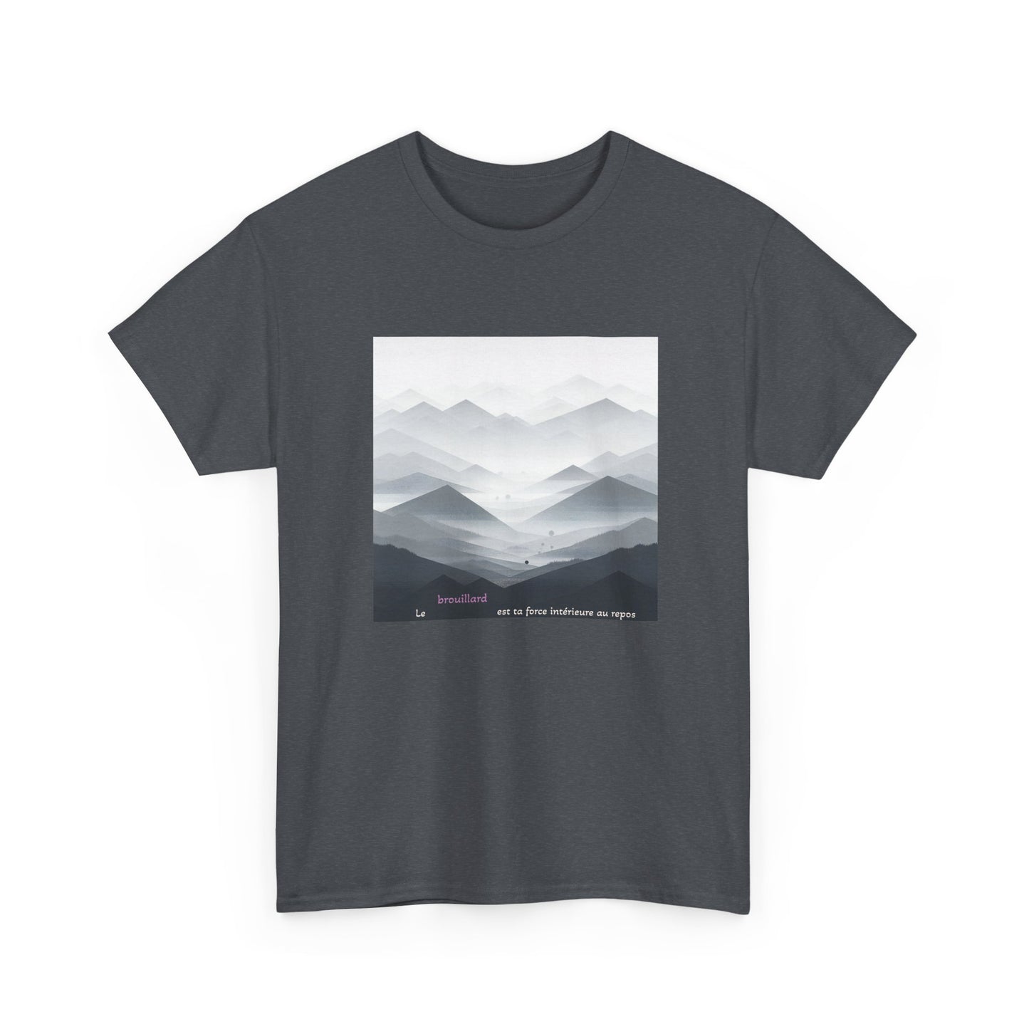Le brouillard est ta force intérieure au repos. T-Shirt  