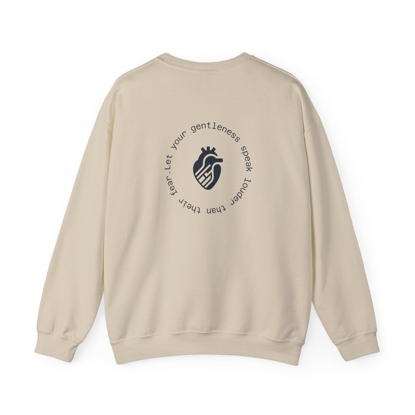 Let your gentleness speak louder than their fear Crewneck