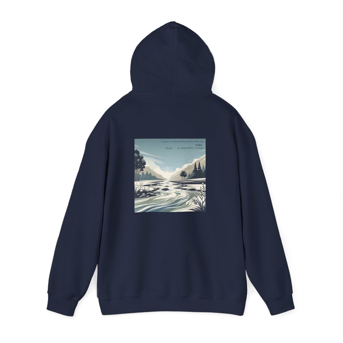 Laisse ta bienveillance être telle une rivière, douce et impossible à arrêter Hoodie