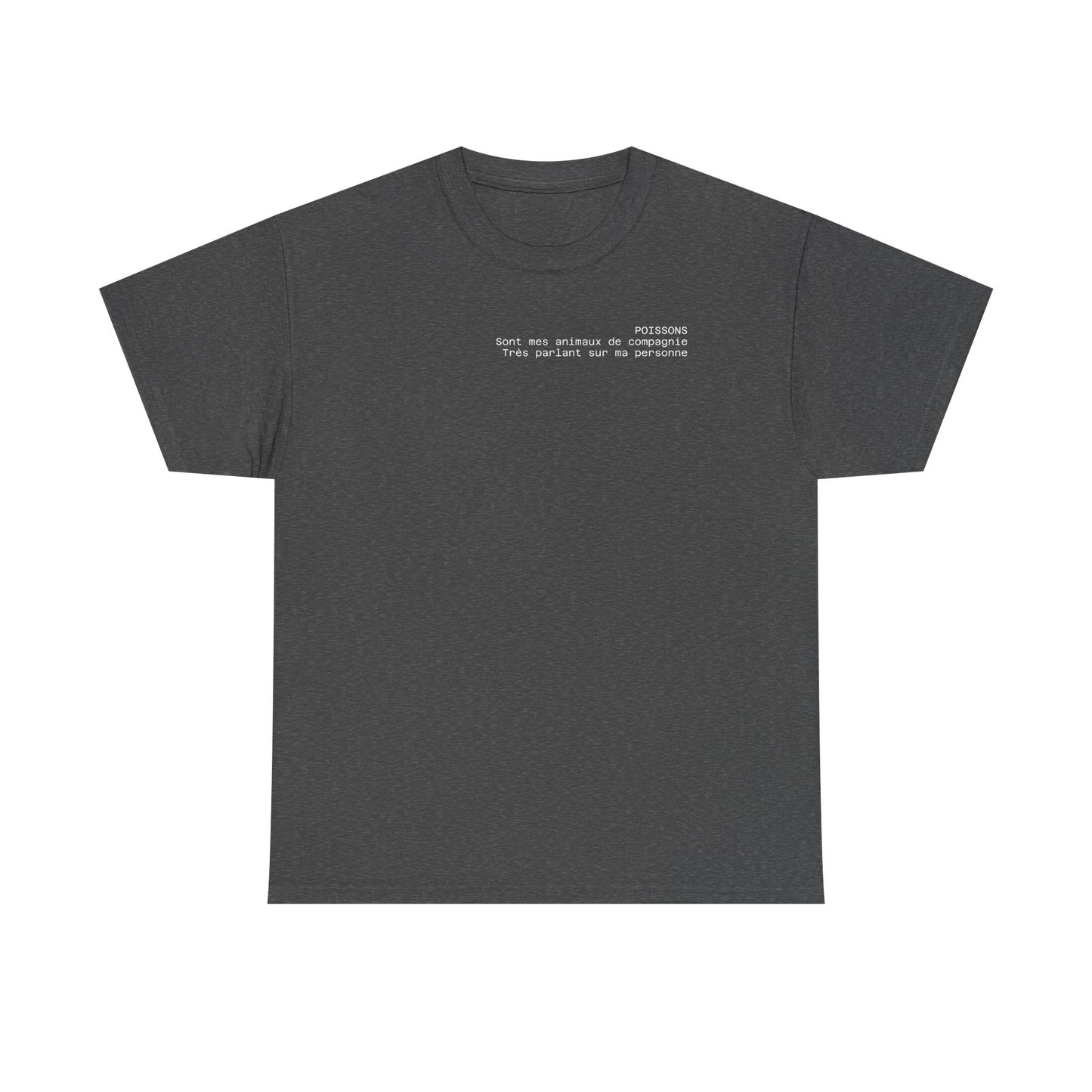 Poissons, Sont mes animaux de compagnie, Très parlant sur ma personne T-shirt