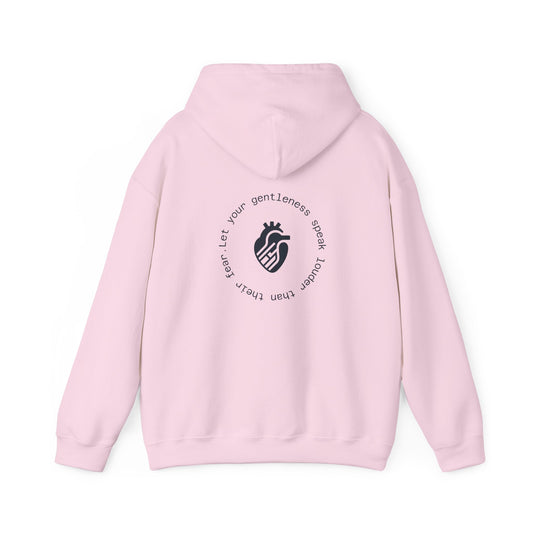 Let your gentleness speak louder than their fear Hoodie