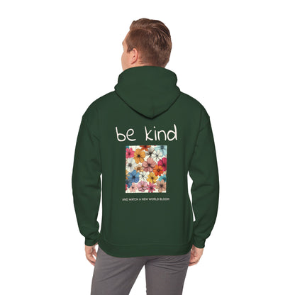 Be Kind and Watch a New World Bloom. Hoodie