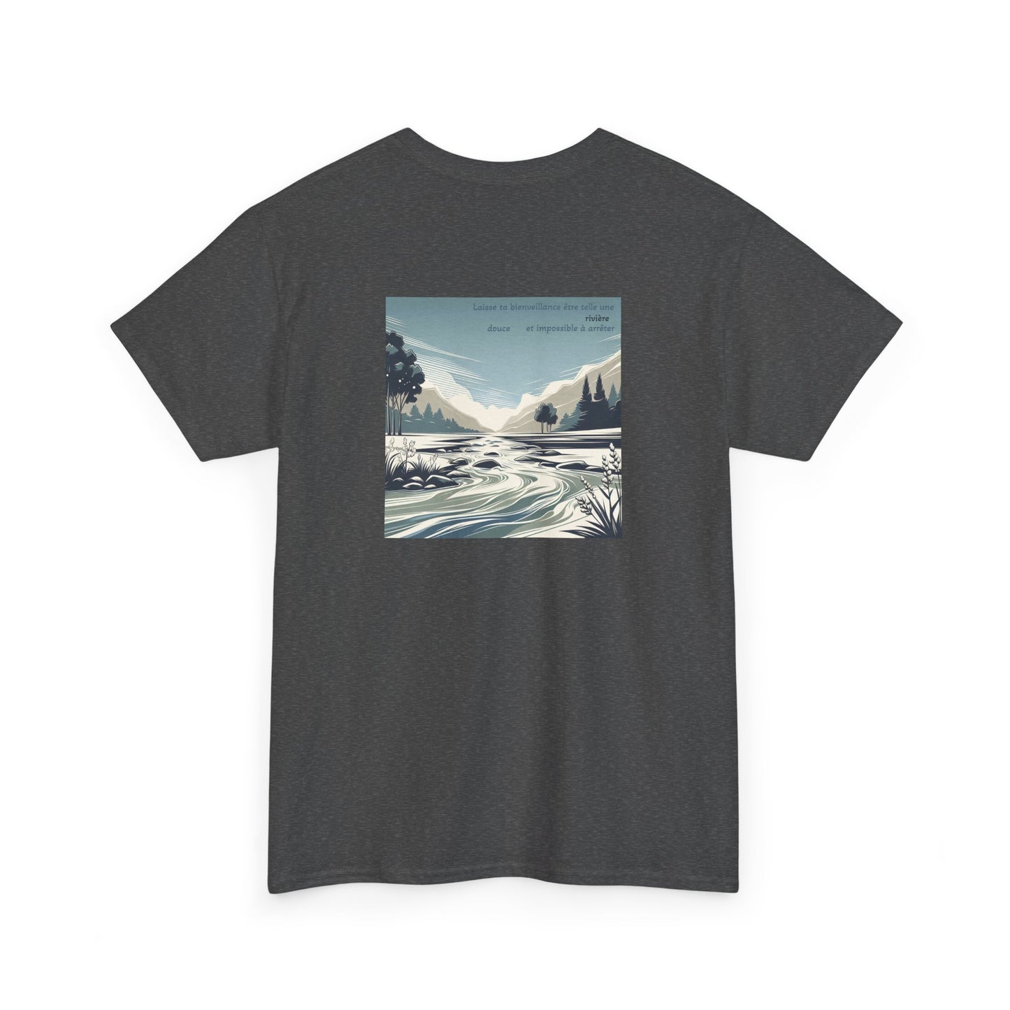 Laisse ta bienveillance être telle une rivière, douce et impossible à arrêter T-Shirt