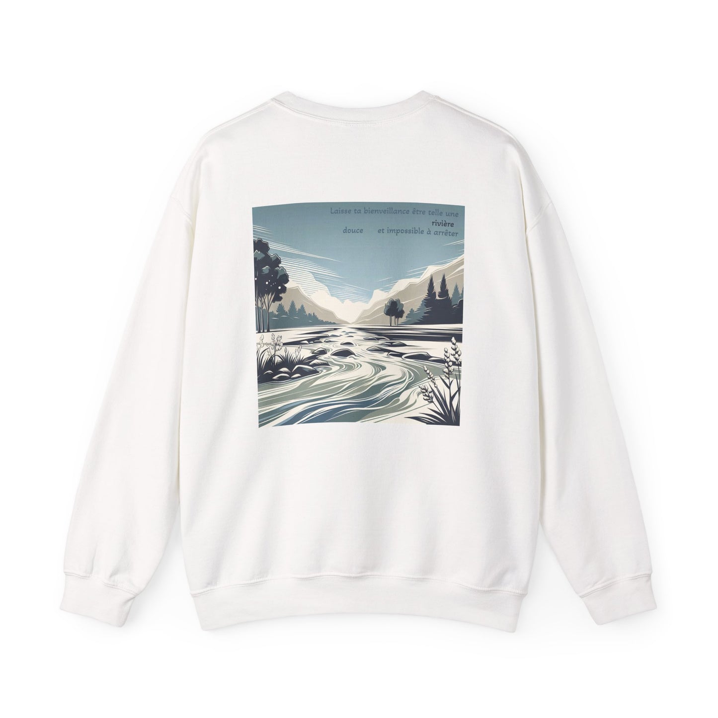 Laisse ta bienveillance être telle une rivière, douce et impossible à arrêter. Sweat à col rond  