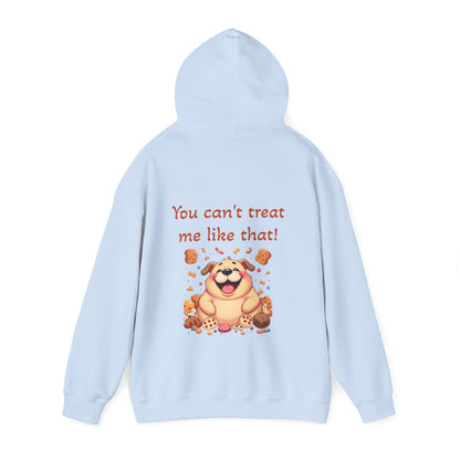 You can't treat me like that. Hoodie