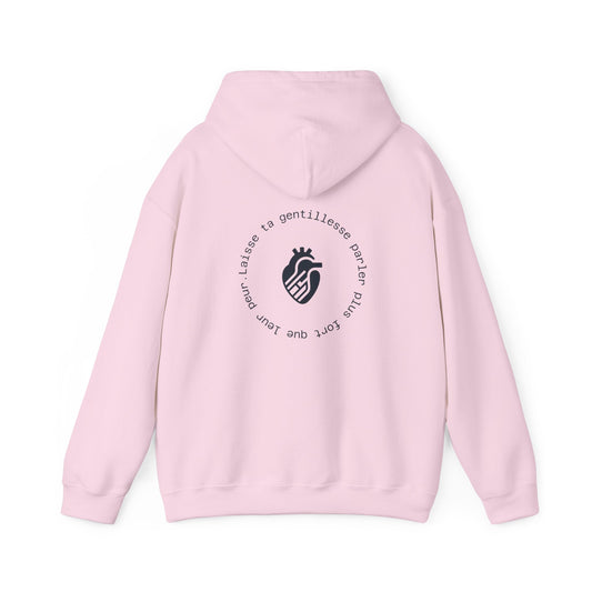 Laisse ta gentillesse parler plus fort que leur peur Hoodie