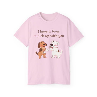 I have a bone to pick up with you T-Shirt