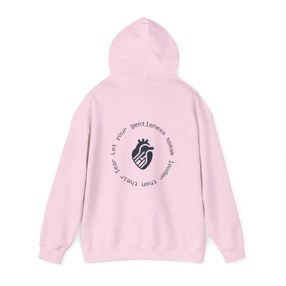 Let your gentleness speak louder than their fear Hoodie