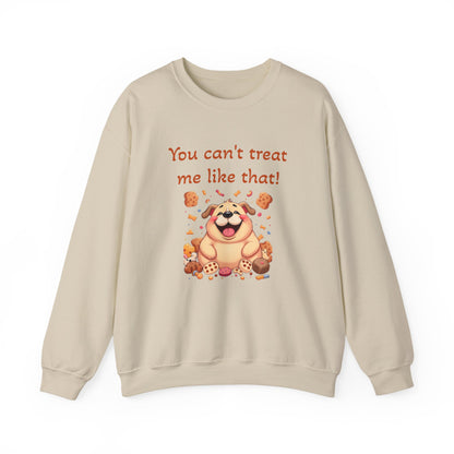 You can't treat me like that Crewneck