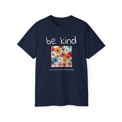 Be kind and Watch a New World Bloom T-shirt