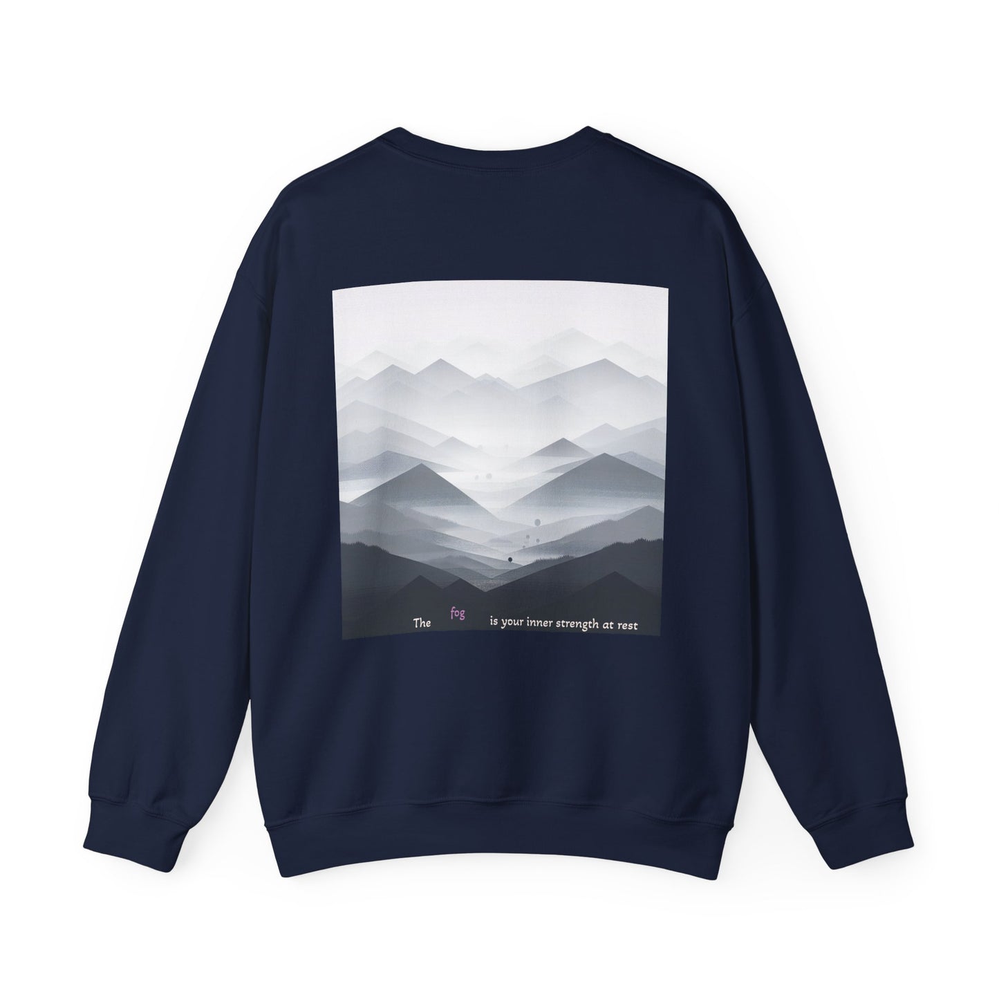 The fog is your inner strength at rest Crewneck