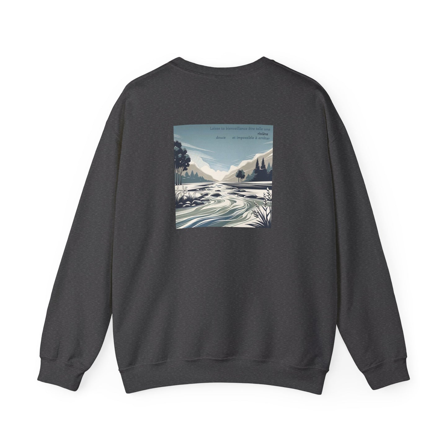 Laisse ta bienveillance être telle une rivière, douce et impossible à arrêter Crewneck