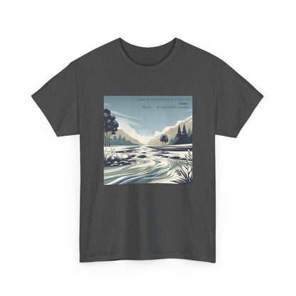 Laisse ta bienveillance être telle une rivière, douce et impossible à arrêter. T-Shirt 