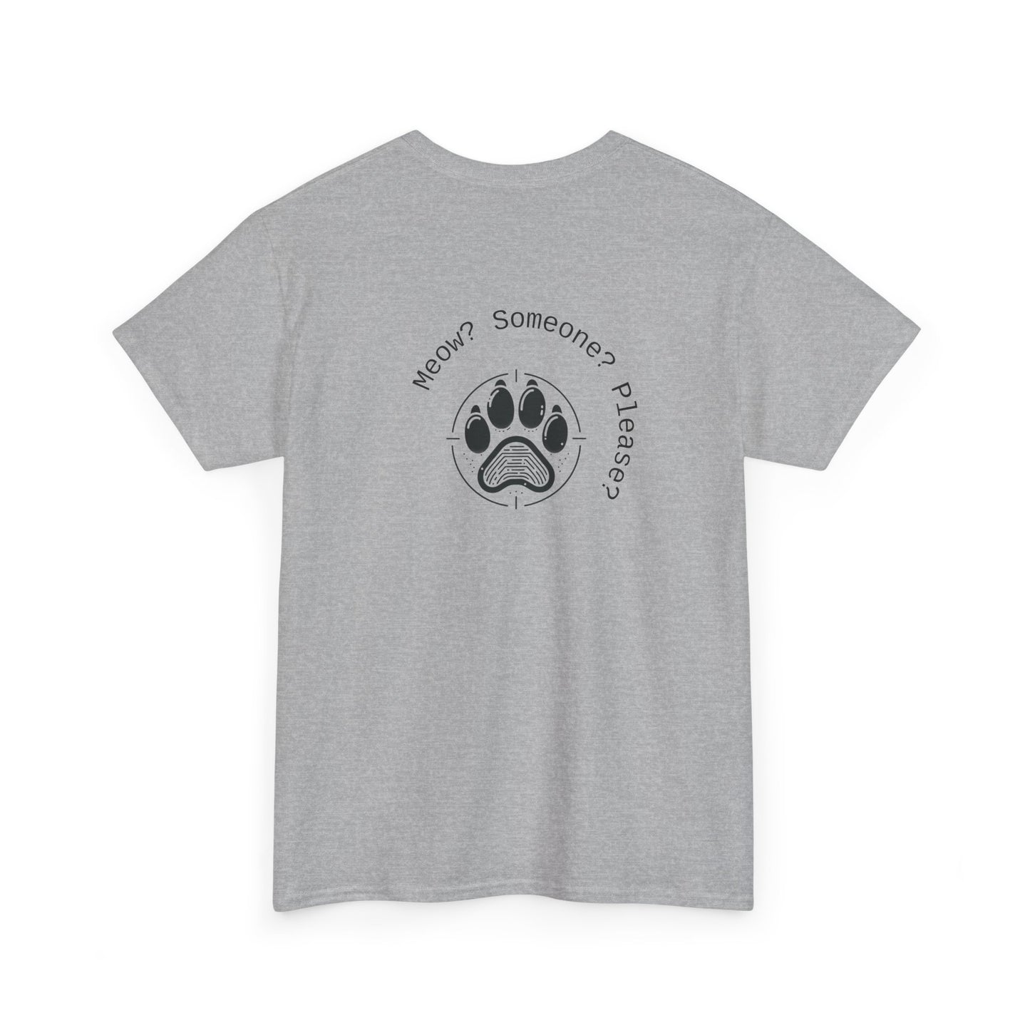 Meow? Someone? Please? T-Shirt
