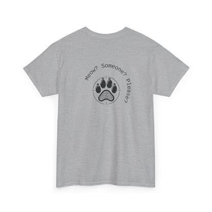 Meow? Someone? Please? T-Shirt
