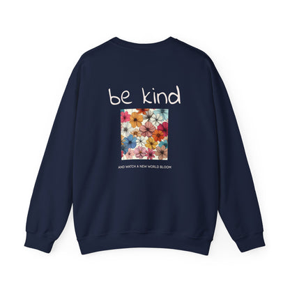Be Kind and Watch a New World Bloom, Sweat à col rond 