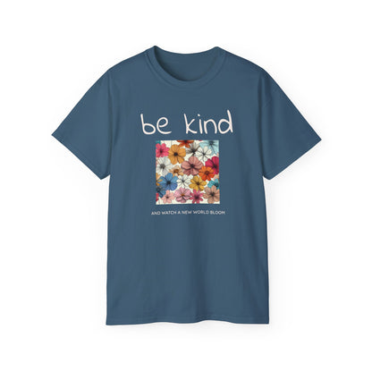 Be kind and Watch a New World Bloom T-shirt